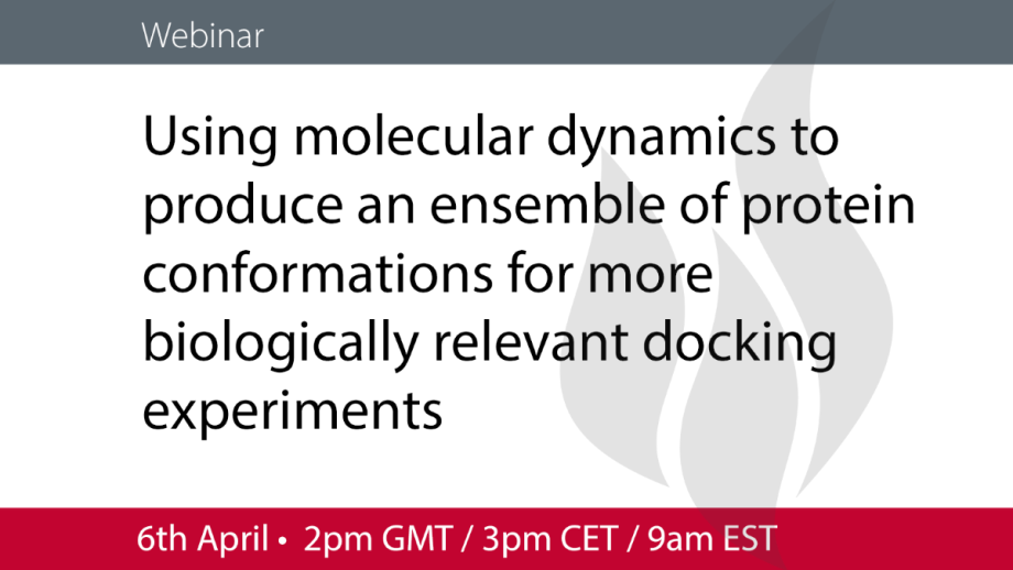 Webinar: Using molecular dynamics to produce an ensemble of protein conformations for more biologically relevant docking experiments