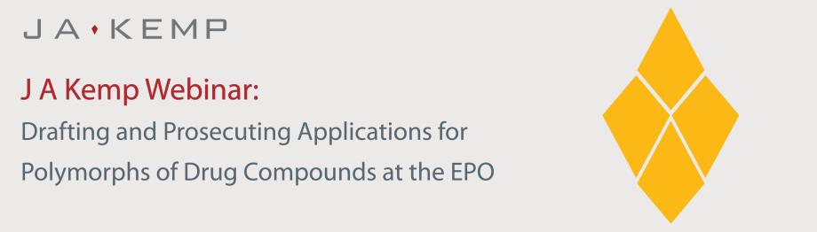 J A Kemp Webinar: Drafting and Prosecuting Applications for Polymorphs of Drug Compounds at the EPO