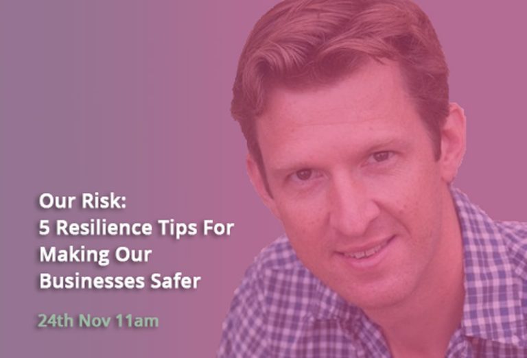 5 Resilience Tips For Making Our Businesses Safer