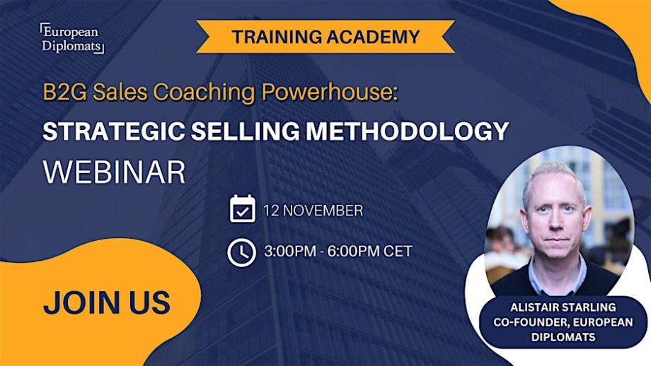 This image promotes an upcoming training webinar titled "B2G Sales Coaching Powerhouse: Strategic Selling Methodology." Scheduled for 12 November 2024, the session will take place from 3:00 PM to 6:00 PM CET. The host is Alistair Starling, Co-Founder of European Diplomats, and the event is part of the Training Academy series. The design features a modern cityscape background with key details like the date and time shown clearly, and a headshot of the speaker on the right.