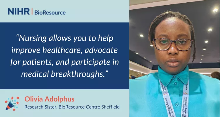 Graphic of nurse, Olivia Adolphus from the BioResource Centre in Sheffield. She says "Nursing allows you to help improve healthcare, advocate for patients, and participate in medical breakthroughs"