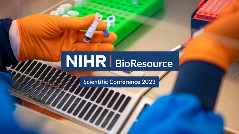 mage of a pair of hands in orange gloves putting samples into test tubes. Overlaying this is the NIHR BioResource logo on a blue background in white text. Below this is a piece of  white text on a blue background saying "Scientific Conference 2023"